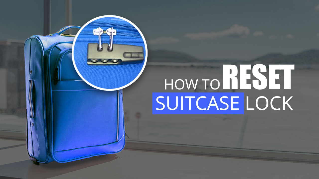 How To Reset Suitcase Lock